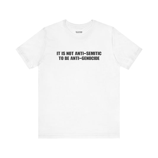 It is not Anti-Semitic to be Anti-Genocide  - Lightweight T-Shirt - Unisex