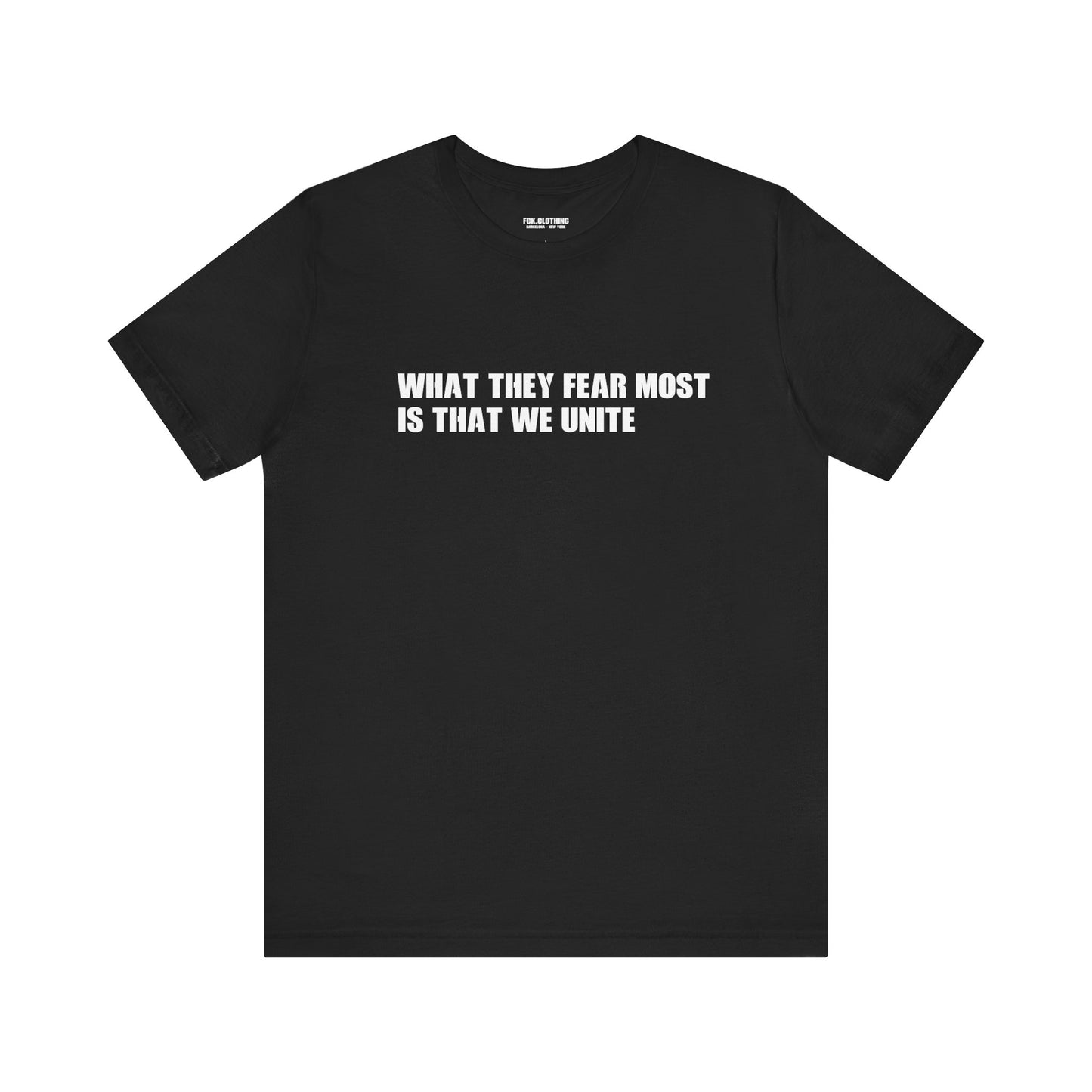 What They Fear the Most, Is That We Unite - Lightweight T-Shirt - Unisex