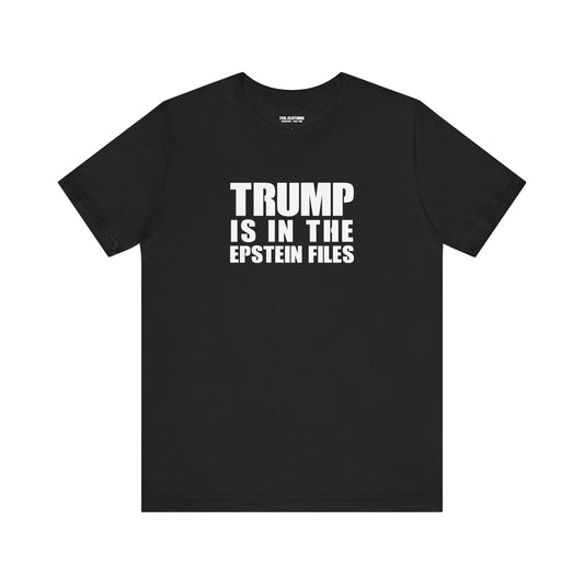 Trump is in the Epstein Files - Lightweight T-Shirt - Unisex