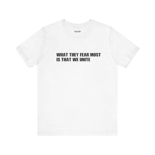 What They Fear the Most, Is That We Unite - Lightweight T-Shirt - Unisex