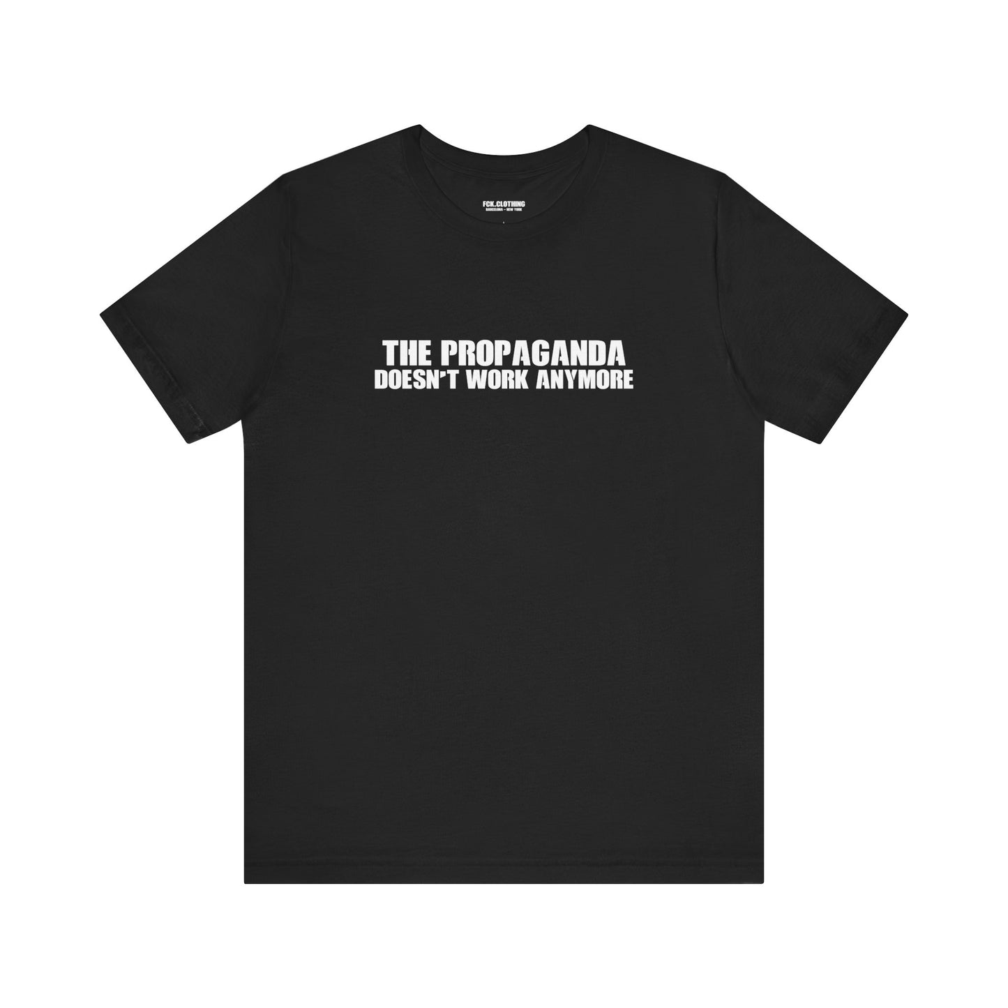 The Propaganda Doesn't Work Anymore - Lightweight T-Shirt - Unisex