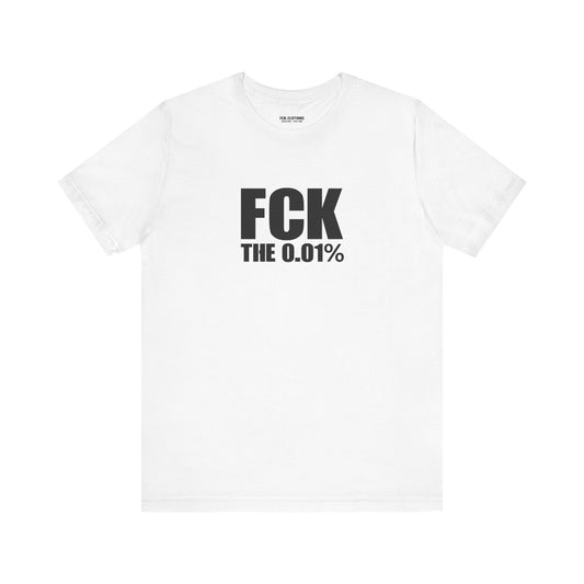 FCK The 0.01% - Lightweight T-Shirt - Unisex