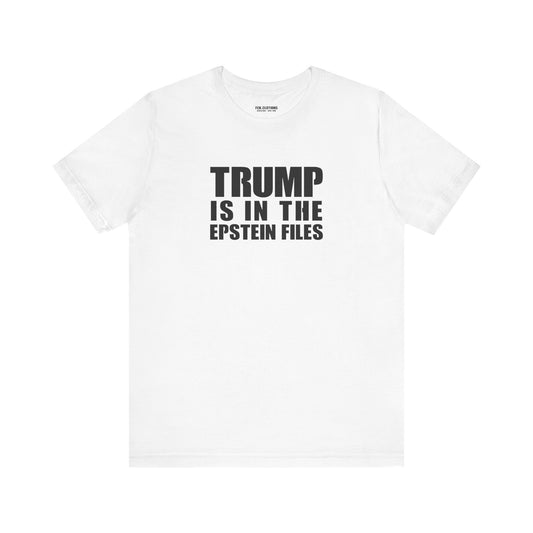 Trump is in the Epstein Files - Lightweight T-Shirt - Unisex